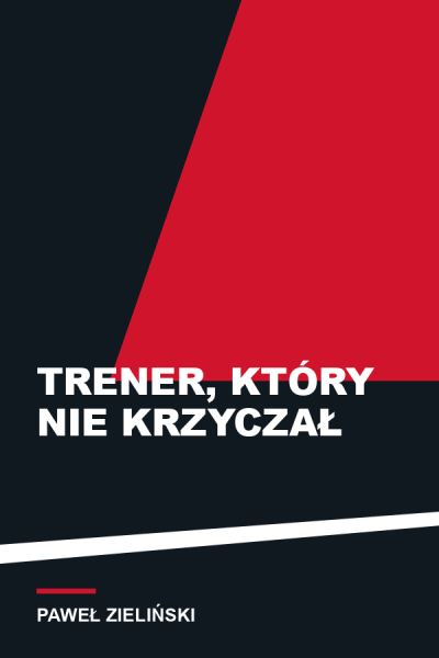 Trener, który nie krzyczał